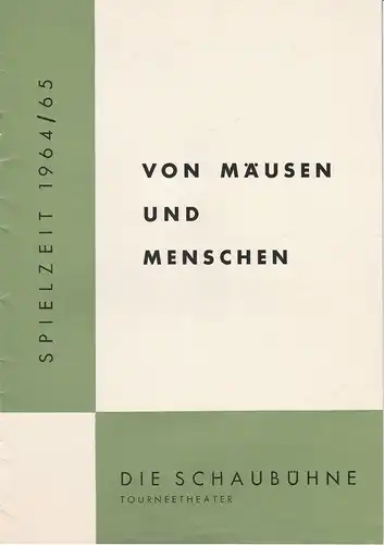 Die Schaubühne Tourneetheater: Programmheft  Von Mäusen und Menschen. Schauspiel von John Steinbeck Spielzeit 1964 / 65. 