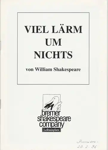 Bremer Shakespeare Company, Theater am Leibnizplatz, Renate Heitmann, Marianne Menke ( Fotos ): Programmheft Viel Lärm um Nichts von William Shakespeare Premiere 20. Februar 1996. 