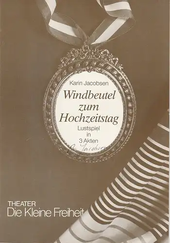 Theater Die Kleine Freiheit, Trude-Kolman-Theater, Brigitte Raab-Kasch: Programmheft Windbeutel zum Hochzeitstag. Lustspiel von Karin Jacobsen. Premiere 7. Juli 1989 Ausgabe Juli / August / September 1989. 