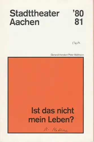 Stadttheater Aachen, Peter Maßmann, Rudolf Piston: Programmheft Ist das nicht mein Leben? Von Brian Clark Premiere 10. Oktober 1980 Spielzeit 1980 / 81 Heft 6. 