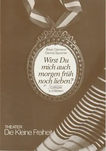 Theater Die Kleine Freiheit, Trude-Kolman-Theater, Brigitte Raab-Kasch: Programmheft Wirst Du mich auch morgen früh noch lieben? Premiere 6. März 1987 Ausgabe März / April 1987. 