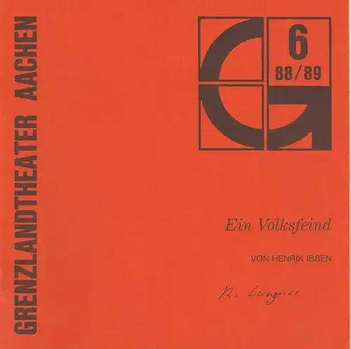 Grenzlandtheater Aachen, Karl-Heinz Walther, Manfred Langner: Programmheft EIN VOLKSFEIND Schauspiel von Henrik Ibsen Premiere 17.2.1989 Spielzeit 1988 / 89 Heft 6. 