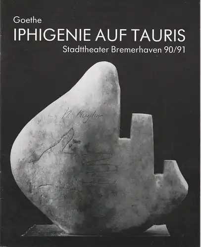 Stadttheater Bremerhaven, Dirk Böttger, Bruno Scharnberg: Programmheft Johann Wolfgang von Goethe: Iphigenie auf Tauris. Premiere 23. September 1990 Großes Haus Spielzeit 1990 / 91 Heft 3. 