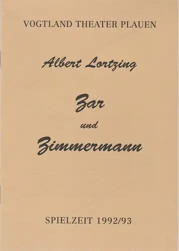 Vogtland Theater Plauen, Dieter Roth, Eva Kühnel: Programmheft Zar und Zimmermann. Komische Oper von Albert Lortzing. Premiere 17. Oktober 1992 Spielzeit 1992 / 93. 