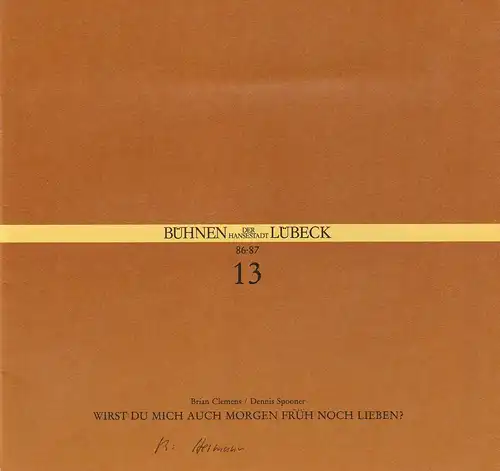 Bühnen der Hansestadt Lübeck, Hans Thoenies, Walter Hollender: Programmheft Brian Clemens / Dennis Spooner: Wirst Du mich auch morgen früh noch lieben? Premiere 19. März 1987 Spielzeit 1986 / 87 Heft 13. 