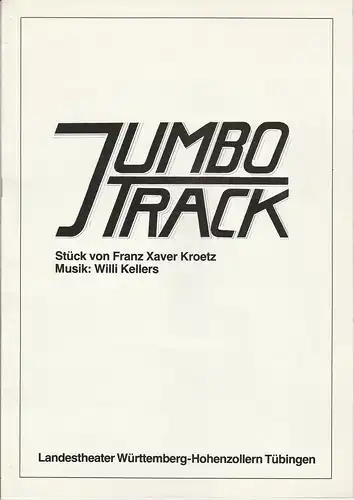 Landestheater Württemberg-Hohenzollern Tübingen, Klaus Pierwoß, Manfred Weber: Programmheft Uraufführung Jumbo Track. Stück von Franz Xaver Kroetz. Premiere 24. April 1983 Esslingen Baden-Württembergische Theatertage Spielzeit 1982 / 83. 