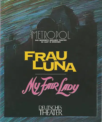 Deutsches Theater München, Heiko Plapperer-Lüthgarth, Helmut F. Roehrig: Programmheft FRAU LUNA / MY FAIR LADY Gastspiel des Metropol-Theater Berlin 1990 Heft 37. 