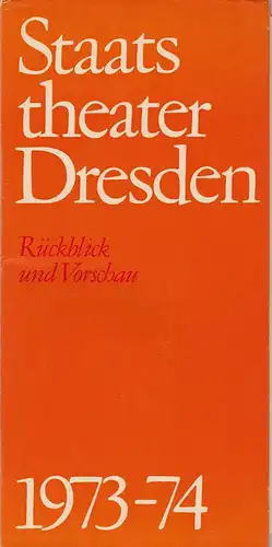 Staatstheater Dresden: Gestaltung und Gestalten. Rückblick und Vorschau 1973 / 74. 