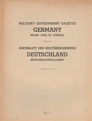 Militärregierung Deutschland: Military Government Gazette Germany British Zone of Control No. 11 Amtsblatt der Militärregierung Deutschland Britisches Kontrollgebiet. 