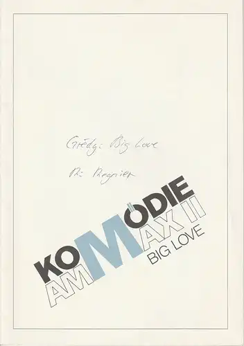 Komödie am Max II, Kleine Komödie, Roland Axmann: Programmheft BIG LOVE. Komödie von Pierre Barillet und Jean-Pierre Gredy. Heft 172 Ausgabe 1 Juni / Juli 1991. 