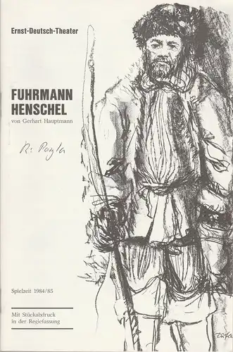 Ernst Deutsch Theater, Friedrich Schütter, Wolfgang Borchert, Lore Meins, Jürgen Apel: Programmheft Fuhrmann Henschel von Gerhart Hauptmann. Premiere 21. März 1985. Spielzeit 1984 / 85. Mit Stückabdruck in der Regiefassung. 