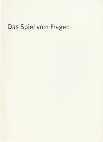 Bayerisches Staatsschauspiel, Dieter Dorn, Holger Weimar, Oda Sternberg ( Fotografie ): Programmheft Peter Handke Das Spiel vom Fragen  Premiere 12. Oktober 2001 Residenz Theater Spielzeit 2001 / 2002 Heft-Nr. 2. 