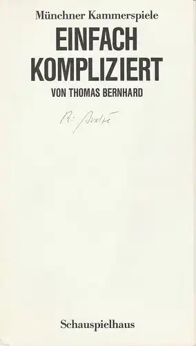 Münchner Kammerspiele, Dieter Dorn, Hans-Joachim Ruckhäberle, Hermann Malzer, Wolfgang Zimmermann: Programmheft Gastspiel Thomas Bernhardt: EINFACH KOMPLIZIERT. Erste Vorstellung 6. November 1986 Spielzeit 1986 / 87 Heft 3. 