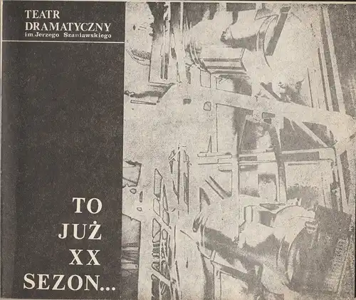 Teatr Dramatycz. Walbrzych: Teatr dramatyczny im Jerzego Szaniawskiego. TO JUZ XX SEZON Jerzy Szaniawskis dramatisches Theater. 