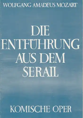 Komische Oper Berlin, Eberhard Schmidt, Dietrich Kaufmann: Programmheft Die Entführung aus dem Serail Premieren am 27. März und 11. Juli 1982. 
