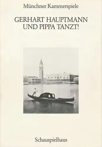 Münchner Kammerspiele, Dieter Dorn, Hermann Malzer, Wolfgang Zimmermann, Hans-Joachim Ruckhäberle Programmheft Und Pippa tanzt ! Ein Glashüttenmärchen von Gerhart Hauptmann Premiere 23. November 1988 Spielzeit 1988 / 89 Heft 2