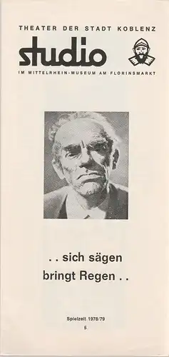 Theater der Stadt Koblenz: Programmheft Sich sägen bringt Regen. Ernsthafte Blödeleien von Karl Valentin. Premiere 17. 3. 1979 Studiobühne. 