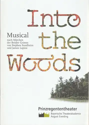 Bayerische Theaterakademie August Everding, Thomas Siedhoff, Anne Filsinger, Heike Maleschka: Programmheft Into the Woods. Musical nach Märchen der Brüder Grimm. Premiere 12 März 2005 Prinzregententheater. 