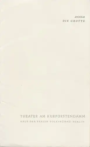Theater am Kurfürstendamm, Haus der Freien Volksbühne Berlin, Dietrich von Oertzen: Programmheft DIE GROTTE. Schauspiel von Jean Anouilh. Premiere 16. Dezember 1962 Spielzeit 1962 / 63 Heft 2. 
