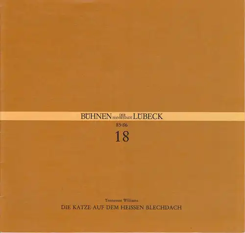 Bühnen der Hansestadt Lübeck, Hans Thoenies, Walter Hollender: Programmheft Tennessee Williams: Die Katze auf dem heißen Blechdach. Premiere 24. Mai 1986 in den Kammerspielen. Spielzeit 1985 / 86 Heft 18. 