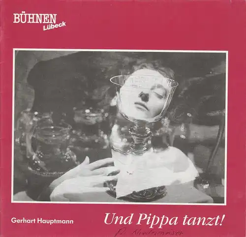Bühnen Lübeck, Hans Thoenies, Kirsten Petersen: Programmheft UND PIPPA TANZT von Gerhart Hauptmann. Premiere 19. April 1991 Kammerspiele Spielzeit 1990 / 91 Heft 15. 