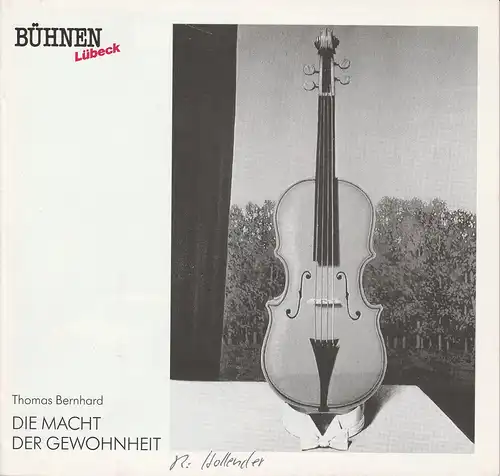 Bühnen Lübeck, Hans Thoenies, Walter Hollender: Programmheft Thomas Bernhard: DIE MACHT DER GEWOHNHEIT Premiere 1. Februar 1991 Kammerspiele Spielzeit 1990 / 91 Heft 10. 