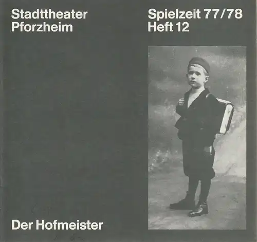 Stadttheater Pforzheim, Manfred Berben, Hannelore Limpach: Programmheft Der Hofmeister. Komödie von Jakob Michael Reinhold Lenz. Premiere 21. Februar 1978 Spielzeit 1977 / 78 Heft 12. 