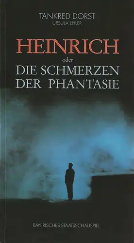 Bayerisches Staatsschauspiel, Günther Beelitz, Günther Erken, Wilfried Hösl ( Schauspielerfotos ): Programmheft HEINRICH oder Die Schmerzen der Phantasie von Tankred Dorst. Premiere 15. November 1986 Residenztheater Spielzeit 1986 / 87 Heft 11. 