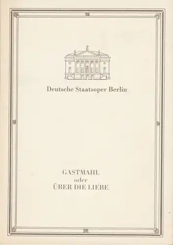 Deutsche Staatsoper Berlin DDR, Ilse Winter, Schulz / Labowski ( Illustrationen ): Programmheft GASTMAHL oder ÜBER DIE LIEBE. Oper von Georg Katzer 6. Januar 1989 Apollo-Saal. 