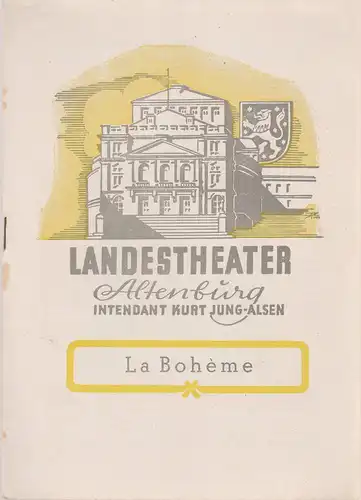Landestheater Altenburg, Kurt Jung-Alsen, Rudi Kurz: Programmheft La Boheme. Oper von Giacomo Puccini Spielzeit 1950 / 51 Heft 14. 