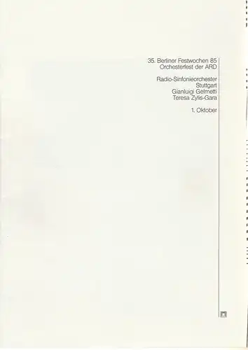 Berliner Festspiele GmbH, Ulrich Eckhardt, Bernd Krüger: Programmheft Radio-Sinfonieorchester Stuttgart, Gianluigi Gelmetti Teresa Zylis-Gara 1. Oktober 35. Berliner Festwochen 1985. 