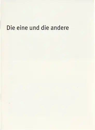 Bayerisches Staatsschauspiel, Dieter Dorn, Hans-Joachim Ruckhäberle, Rolf Schröder: Programmheft Botho Strauß: Die eine und die andere. Premiere 27. Januar 2005 Residenz Theater Spielzeit 2004 / 2005 Heft 58. 