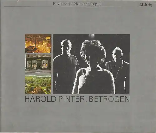 Bayerisches Staatsschauspiel, Kurt Meisel, Jörg-Dieter Haas, Otto König, Claus Seitz: Programmheft BETROGEN ( Betrayal ) von Harold Pinter. Premiere 23. November 1979. 