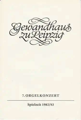 Neues Gewandhaus zu Leipzig, Kurt Masur, Steffen Lieberwirth: Programmheft 7. Orgelkonzert 24. Mai 1983 Spielzeit 1982 / 83. 