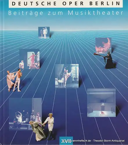 Deutsche Oper Berlin, Götz Friedrich: Beiträge zum Musiktheater Band XVII Spielzeit 1997 / 98. 