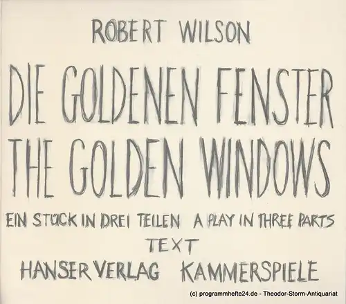 Münchner Kammerspiele, Dieter Dorn, Michael Wachsmann: Programmheft Die Goldenen Fenster von Robert Wilson. Uraufführung 29. Mai 1982 im Schauspielhaus. TEXT. 