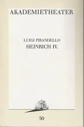 Burgtheater Wien, Hermann Beil: Programmheft Luigi Pirandello: HEINRICH IV. Premiere 27. Oktober 1989 Akademietheater Programmbuch Nr. 50. 