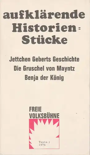 Freie Volksbühne Berlin, Kurt Hübner, Burkhard Mauer, Dorothea Renckhoff: aufklärende Historien=Stücke ( Historienstücke ) Jettchen Geberts Geschichte / Die Gruschel von Mayntz / Benja der König Texte 1 1976. 