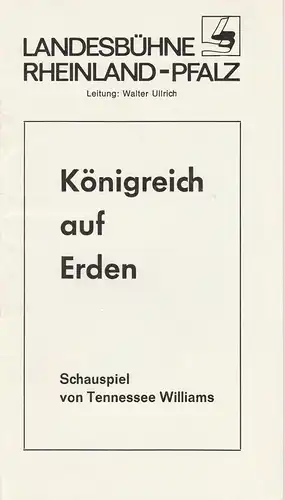 Landesbühne Rheinland-Pfalz Neuwied/Rhein, Walter Ullrich: Programmheft Königreich auf Erden von Tennessee Williams Spielzeit 1984 / 85 Heft 4. 