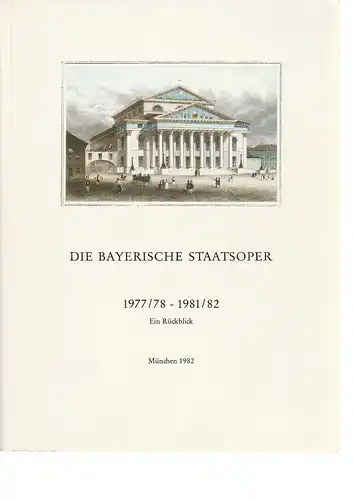 Klaus Schultz: Die Bayerische Staatsoper 1977 / 78 - 1981 / 82. Ein Rückblick. 