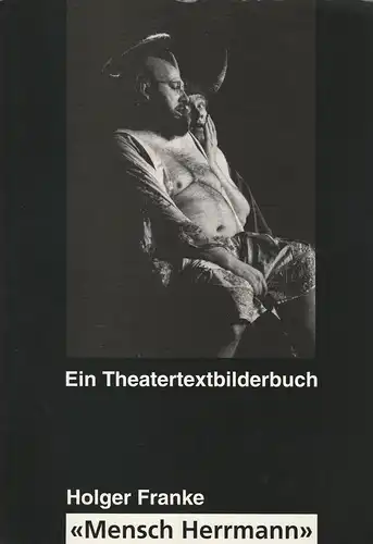 Holger Franke: Mensch Herrmann. Ein Theatertextbilderbuch. 