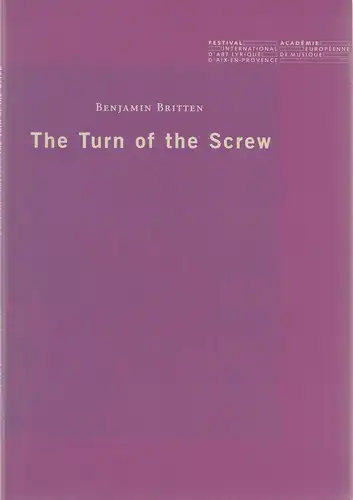 Festival Academie International Europeenne D'Art Lyrique De Musique D'Aix-En-Provence, Stephane Lissner, Sophie Fournel Barrat: Programmheft Benjamin Britten: The Turn of the Screw. Theatre du Jeu de Paume 10.-27. juillet 2001. 