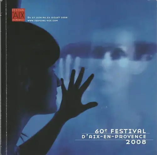 Bernard Foccoroulle, Catherine Roqies, Jerome Brunetiere: Programmheft 60e Festival D'Aix-En-Provence 2008. 