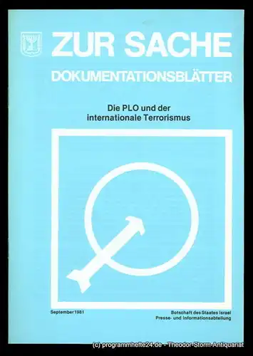 Botschaft des Staates Israel. Presse und Informationsamt. Die PLO und der internationale Terrorismus. Zur Sache Dokumentationsblätter September 1981. 