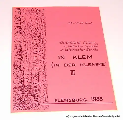 Cila Melamed: In Klem ( in der Klemme ) III Jüdische Lider in jüdischer Sprache in lateinischer Schrift. 