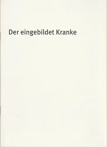 Bayerisches Staatsschauspiel, Dieter Dorn, Hans-Joachim Ruckhäberle, Susanne Thelemann: Programmheft Der eingebildet Kranke von Moliere Premiere 11. März 2005 Residenz Theater Spielzeit 2004 / 2005 Heft 60. 