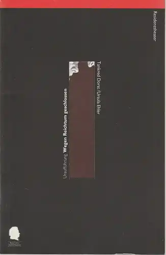 Bayerisches Staatsschauspiel, Eberhard Witt, Bettina Schültke, Christian Brachwitz: Programmheft Uraufführung Wegen Reichtum geschlossen von Tankred Dorst 14. März 1998 im Residenztheater. Spielzeit 1997 / 98 Nr. 66. 