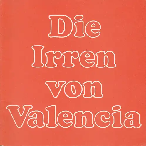 Niedersächsische Staatstheater Hannover, Alexander May: Programmheft Die Irren von Valencia. Komödie von Lope de Vega 12. September 1984 Ballhof. 