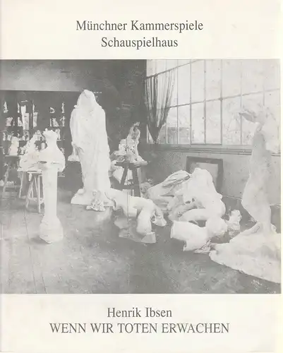 Münchner Kammerspiele, Dieter Dorn, Boris von Poser, Wolfgang Zimmermann: Programmheft Henrik Ibsen: Wenn wir Toten erwachen. Premiere 13. Dezember 1991 Schauspielhaus Spielzeit 1991 / 92 Heft 2. 