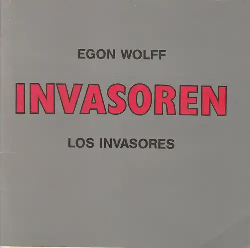 Niedersächsische Staatstheater Hannover, Alexander May, Gerd-Rainer Prothmann, Joachim Giesel ( Fotos ): Programmheft INVASOREN von Egon Wolff 16. Mai 1986 Ballhof. 